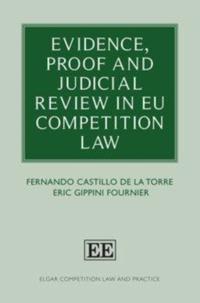 Evidence, Proof and Judicial Review in EU Competition Law