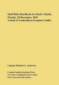 Staff Ride Handbook for Dade's Battle, Florida, 28 December 1835