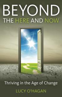 Beyond the Here and Now – Thriving in the Age of Change