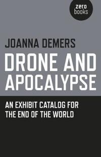 Drone and Apocalypse – An exhibit catalog for the end of the world