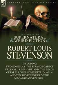 Bokomslag för "The Collected Supernatural and Weird Fiction of Robert Louis Stevenson"