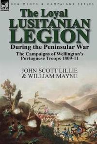 Bokomslag for "The Loyal Lusitanian Legion During the Peninsular War"
