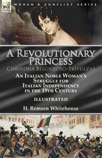 Kirjan kansi "A Revolutionary Princess Christina Belgiojoso-Trivulzio"