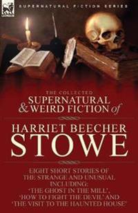 Bokomslag för "The Collected Supernatural and Weird Fiction of Harriet Beecher Stowe"