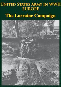 United States Army in WWII - Europe - the Lorraine Campaign