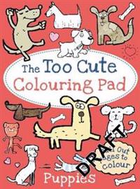 Too Cute for Colouring - Puppies