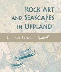 Rock Art and Seascapes in Uppland