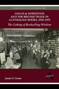 Bokomslag för "Angus & Robertson and the British Trade in Australian Books, 1930–1970"