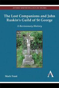 The Lost Companions and John Ruskin’s Guild of St George