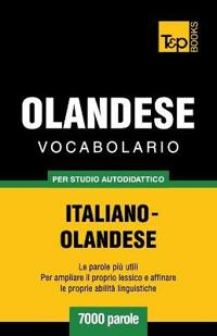 Vocabolario Italiano-Olandese per studio autodidattico - 7000 parole
