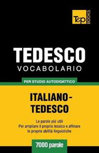 Vocabolario Italiano-Tedesco per studio autodidattico - 7000 parole