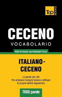 Vocabolario Italiano-Ceceno per studio autodidattico - 7000 parole