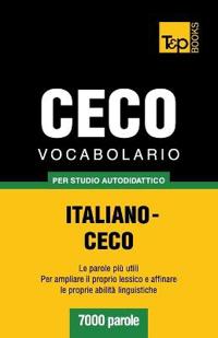Vocabolario Italiano-Ceco per studio autodidattico - 7000 parole