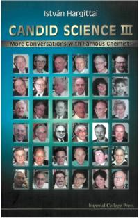 Candid Science Iii: More Conversations With Famous Chemists