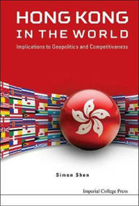 Hong Kong In The World: Implications To Geopolitics And Competitiveness