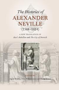 The Histories of Alexander Neville (1544-1614)