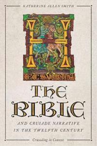 Bokomslag för "The Bible and Crusade Narrative in the Twelfth Century"