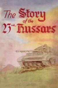 Bokomslag för "THE STORY OF THE 23rd HUSSARS 1940-1946"