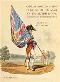 Kirjan kansi "A GUIDE TO MILITARY ART - Charles Hamilton Smith's Costume of the Army of the British Empire"