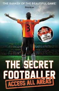 Secret Footballer: Access All Areas