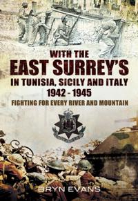 With The East Surreys in Tunisia and Italy 1942 – 1945