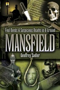 Foul Deeds & Suspicious Deaths in & Around Mansfield