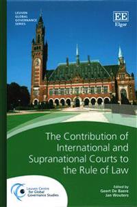 The Contribution of International and Supranational Courts to the Rule of Law
