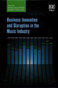Business Innovation and Disruption in the Music Industry