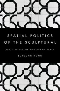 Bokomslag för "The Spatial Politics of the Sculptural"