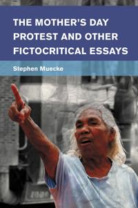 Bokomslag för "The Mother's Day Protest and Other Fictocritical Essays"