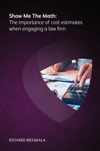 Show Me The Math: The importance of cost estimates when engaging a law firm