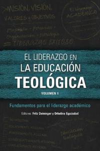 El liderazgo en la educación teológica, volumen 1