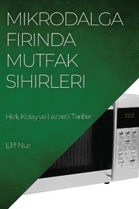 Mikrodalga Firinda Mutfak Sihirleri