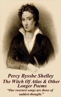 Percy Bysshe Shelley - The Witch Of Atlas & Other Longer Poems