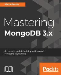 Mastering MongoDB 3.x, Giamas, Alex
