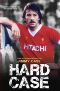 Hard Case - The Autobiography Of Jimmy Case