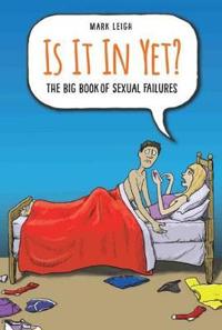Is It In Yet? The Big Book of Sexual Failures