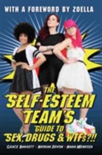 Self-Esteem Team's Guide to Sex, Drugs and WTFs?!!