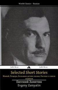 Selected Short Stories: Mamai, the Cave, Tales for Big Kids, a Story about the Most Important Thing