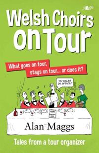 Welsh Choirs on Tour - What Goes on Tour, Stays on Tour ... or Does It?
