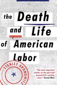 The Death and Life of American Labor
