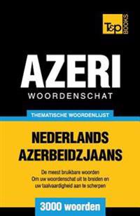 Thematische woordenschat Nederlands-Azerbeidzjaans - 3000 woorden
