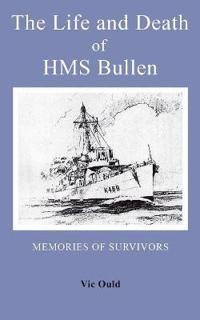 The Life and Death of HMS Bullen