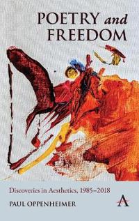 Poetry and Freedom: Discoveries in Aesthetics, 1985–2018