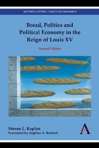 Bread, Politics and Political Economy in the Reign of Louis XV