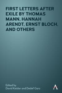 First Letters After Exile by Thomas Mann, Hannah Arendt, Ernst Bloch, and Others