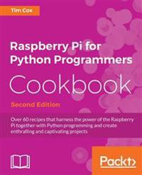 Raspberry Pi for Python Programmers Cookbook, Second Edition