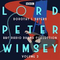 Lord Peter Wimsey: BBC Radio Drama Collection Volume 2