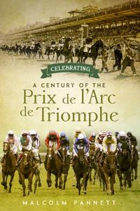 Celebrating a Century of the Prix de l'Arc de Triomphe