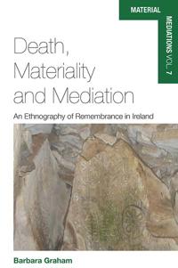 Death, Materiality and Mediation